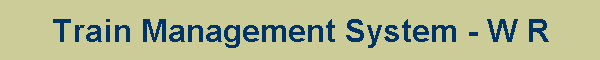 Train Management System - W R