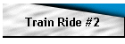 Train Ride #2
