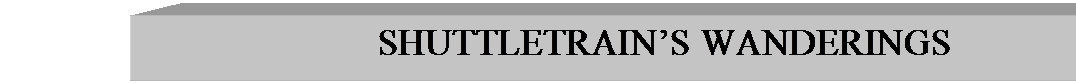 Text Box: SHUTTLETRAIN'S WANDERINGS


